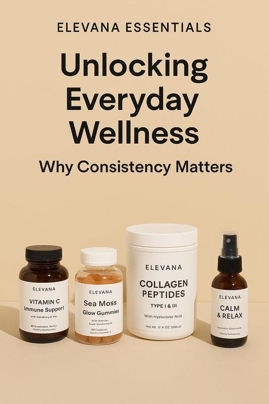 Unlocking Everyday Wellness: Why Consistency Matters with Elevana Essentials