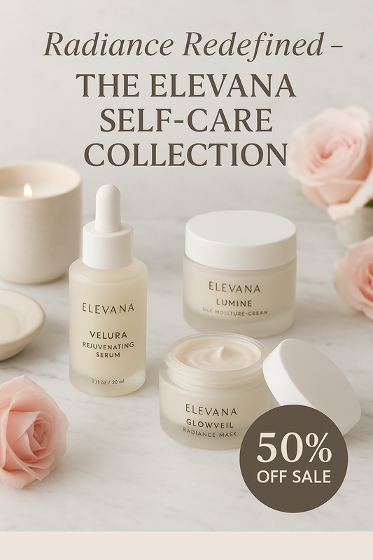 Radiance Redefined — The Elevana Self-Care Collection